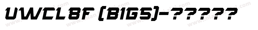 UWCL8F (BIG5)字体转换